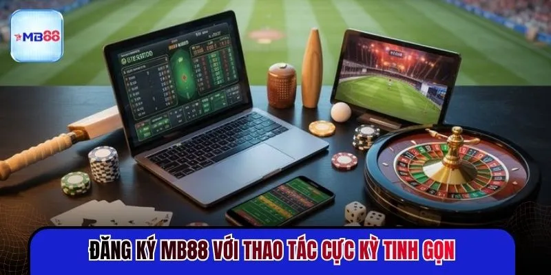Đăng ký MB88 với thao tác cực kỳ tinh gọn